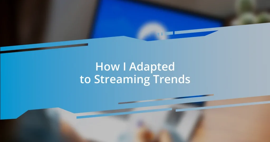 How I Adapted to Streaming Trends