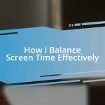 How I Balance Screen Time Effectively