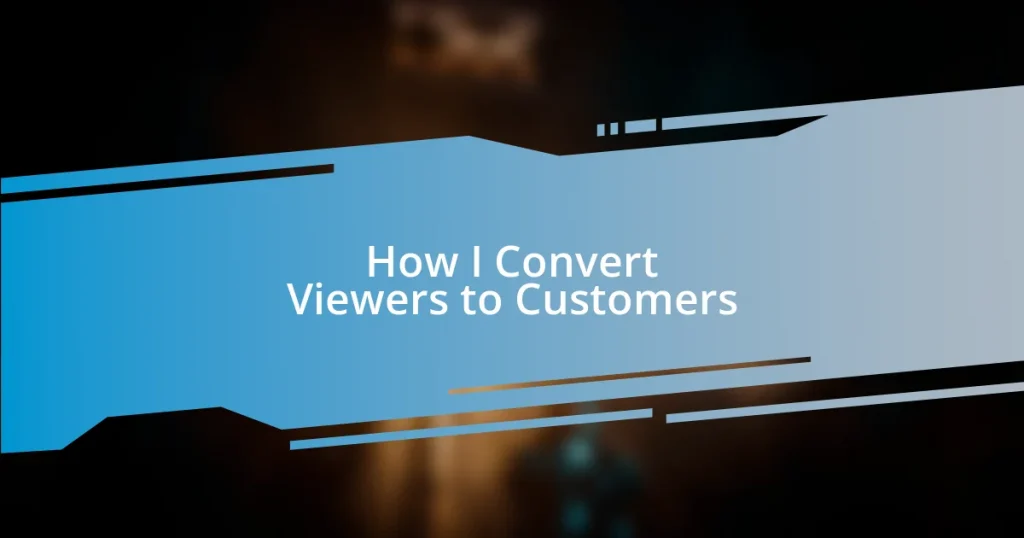 How I Convert Viewers to Customers