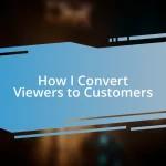 How I Convert Viewers to Customers