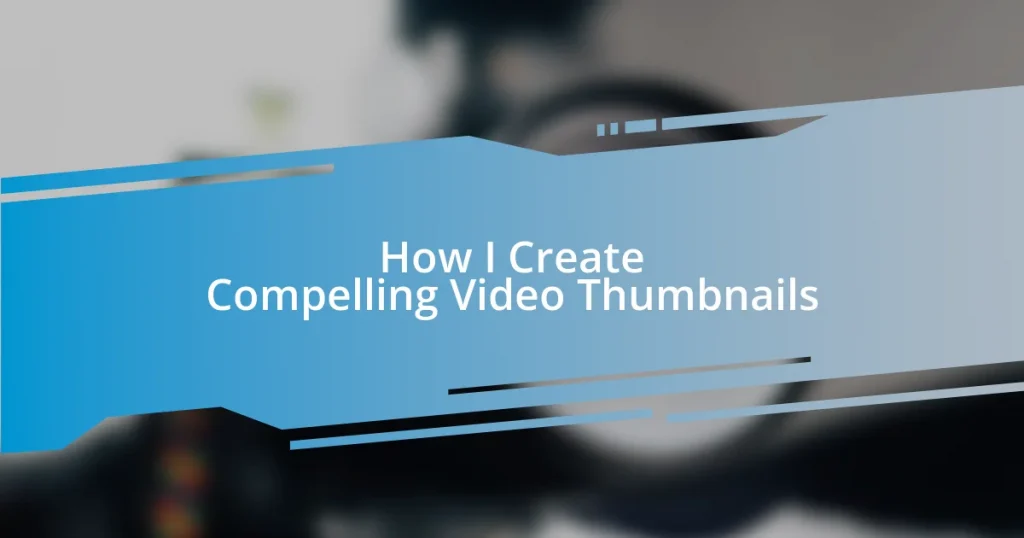 How I Create Compelling Video Thumbnails