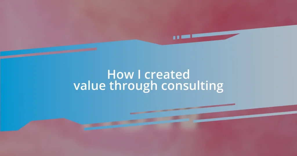 How I created value through consulting