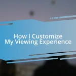 How I Customize My Viewing Experience