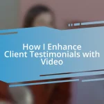 How I Enhance Client Testimonials with Video