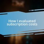 How I evaluated subscription costs