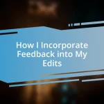 How I Incorporate Feedback into My Edits