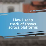 How I keep track of shows across platforms