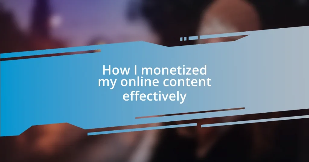 How I monetized my online content effectively