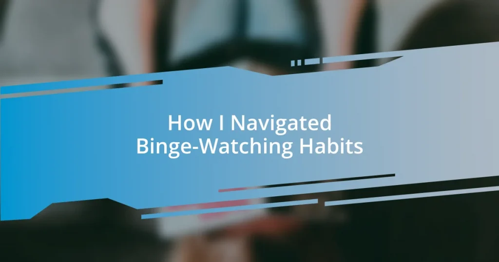 How I Navigated Binge-Watching Habits