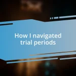 How I navigated trial periods