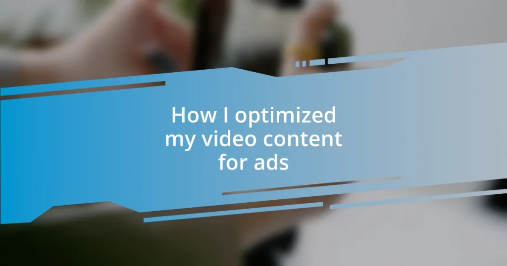 How I optimized my video content for ads