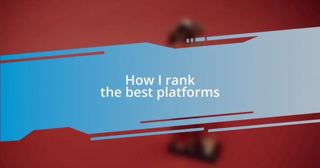 How I rank the best platforms