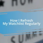 How I Refresh My Watchlist Regularly