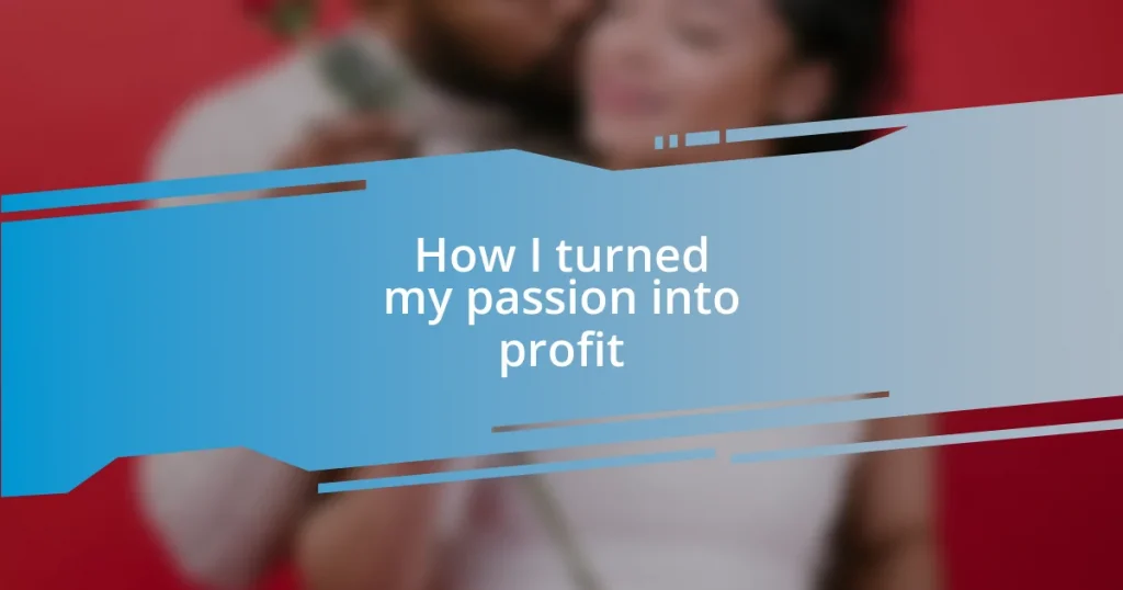 How I turned my passion into profit