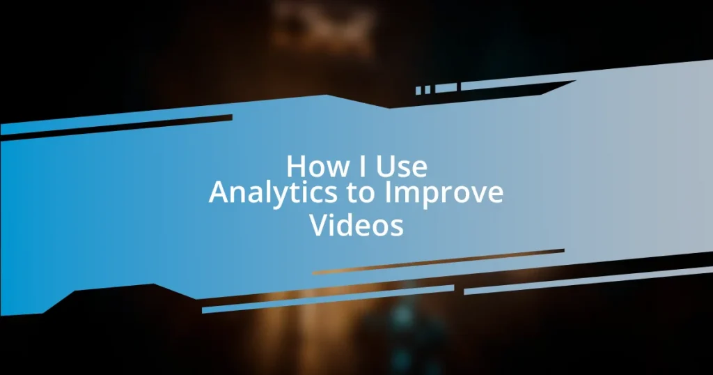 How I Use Analytics to Improve Videos