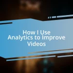 How I Use Analytics to Improve Videos