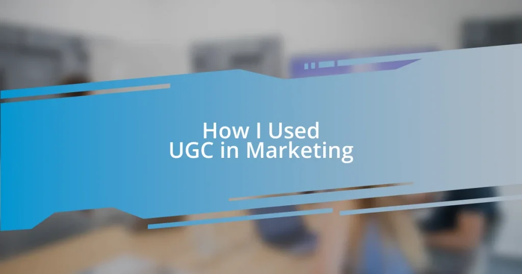 How I Used UGC in Marketing