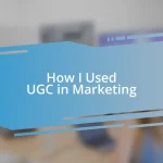 How I Used UGC in Marketing