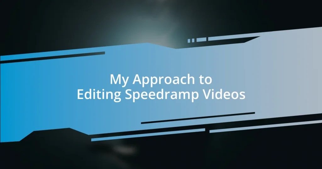 My Approach to Editing Speedramp Videos