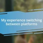 My experience switching between platforms