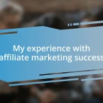 My experience with affiliate marketing success