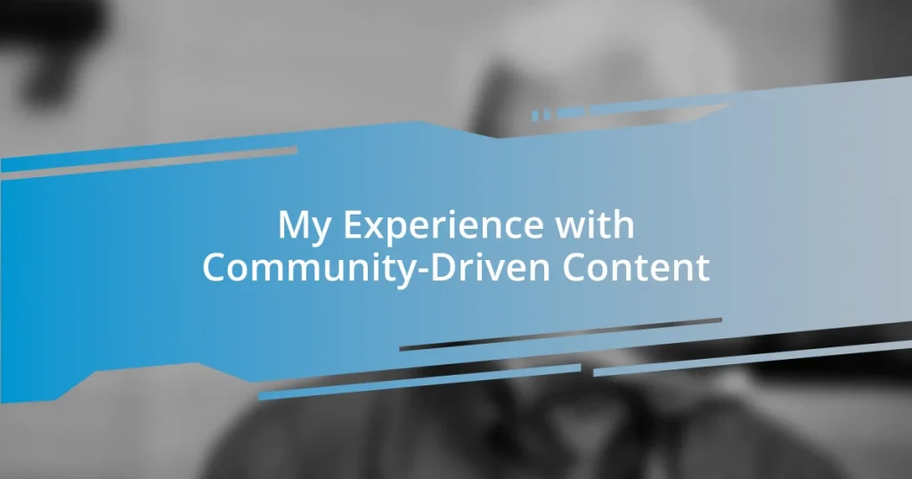 My Experience with Community-Driven Content