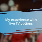 My experience with live TV options