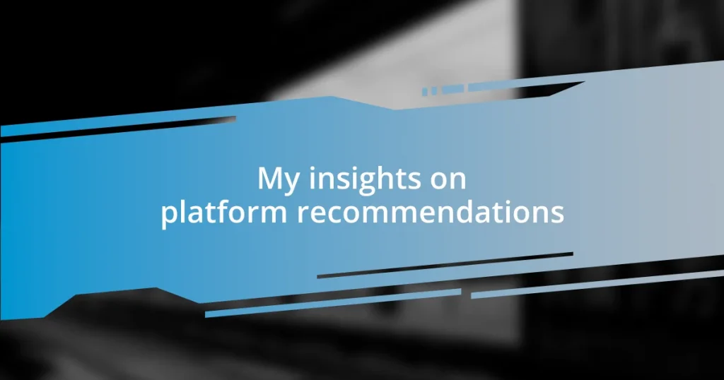 My insights on platform recommendations