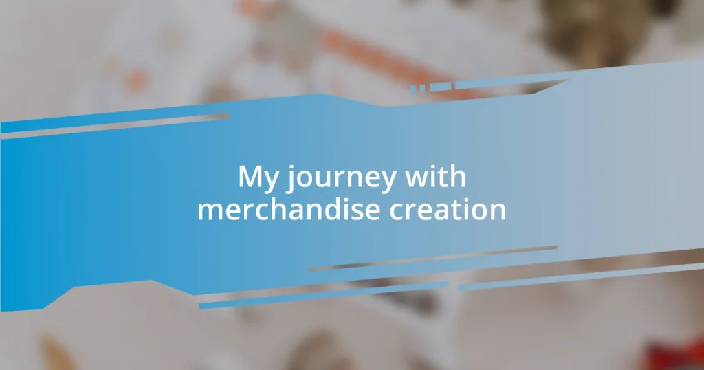 My journey with merchandise creation