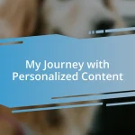 My Journey with Personalized Content