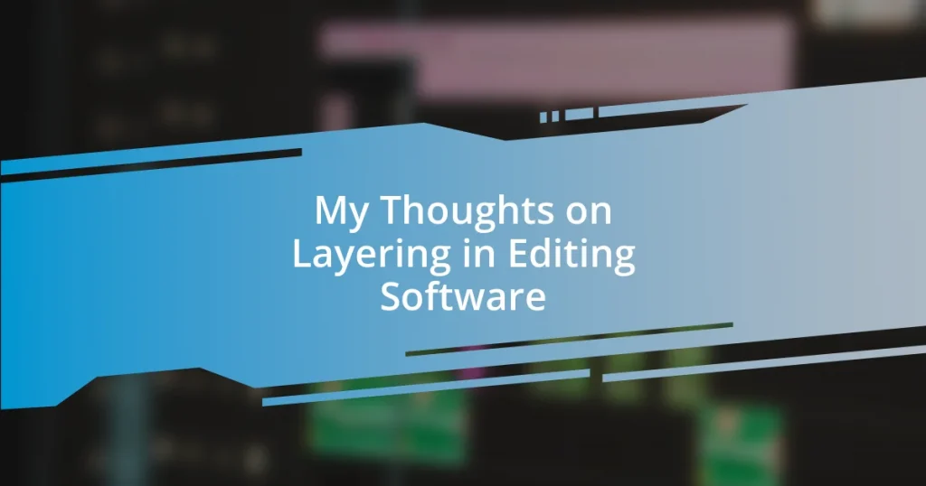 My Thoughts on Layering in Editing Software