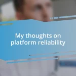 My thoughts on platform reliability