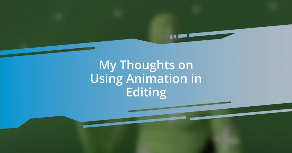 My Thoughts on Using Animation in Editing