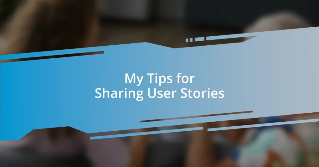 My Tips for Sharing User Stories