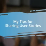 My Tips for Sharing User Stories