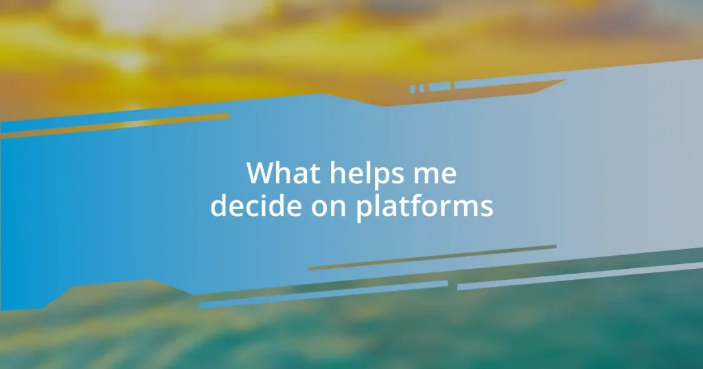 What helps me decide on platforms