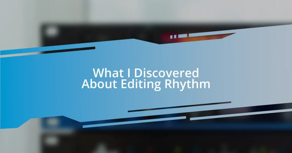 What I Discovered About Editing Rhythm