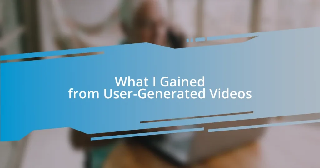 What I Gained from User-Generated Videos