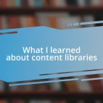 What I learned about content libraries