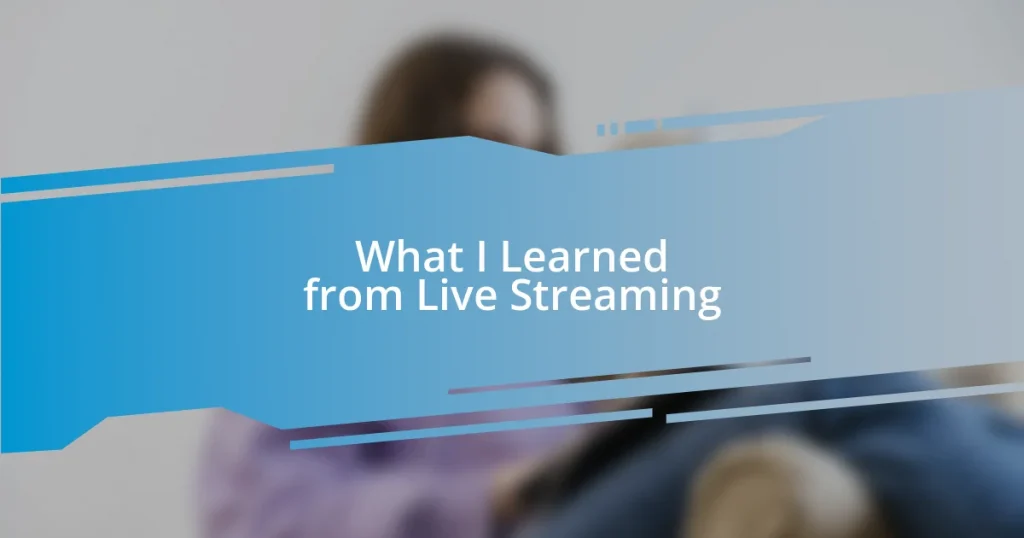 What I Learned from Live Streaming