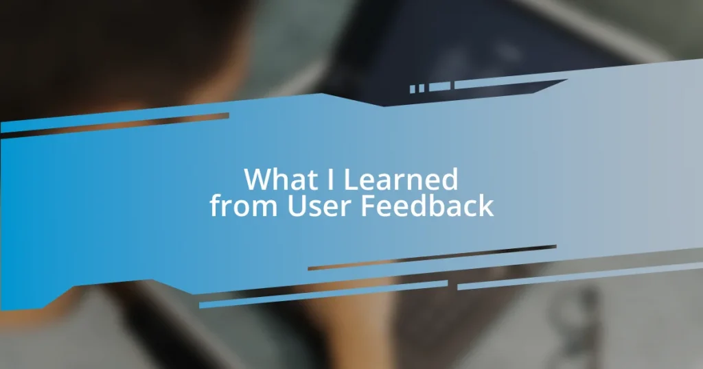 What I Learned from User Feedback