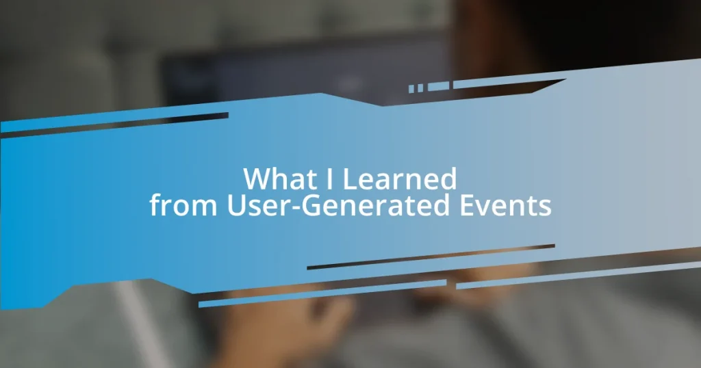 What I Learned from User-Generated Events