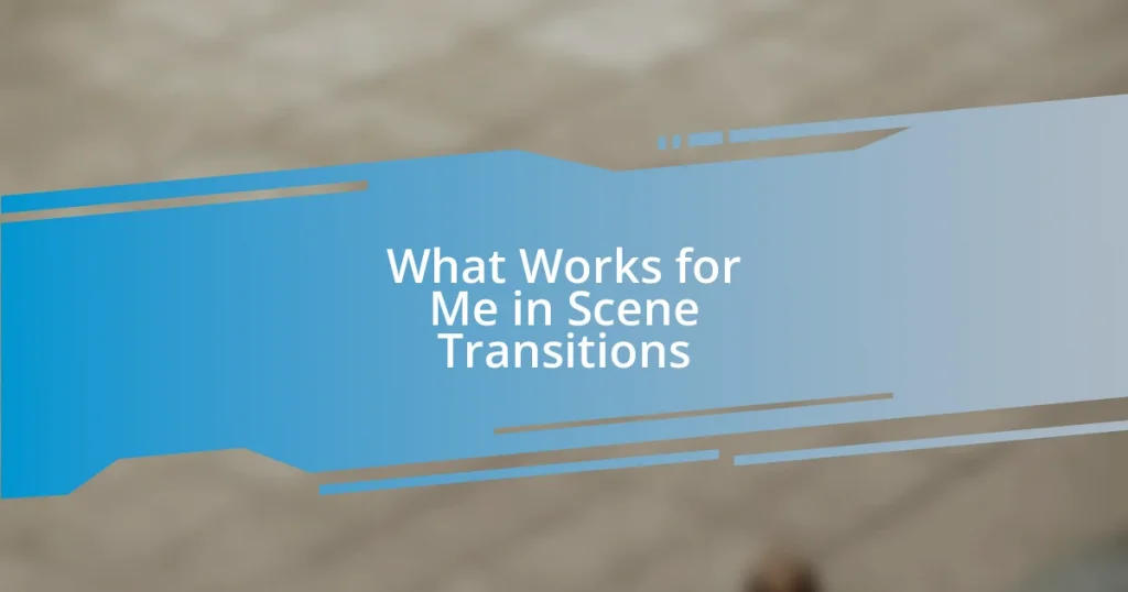 What Works for Me in Scene Transitions