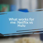 What works for me: Netflix vs Hulu