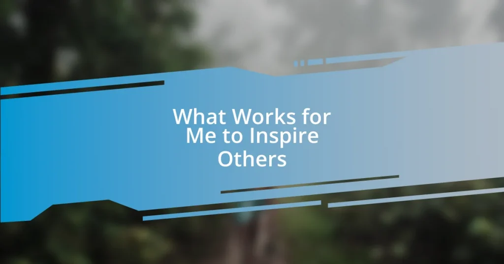 What Works for Me to Inspire Others