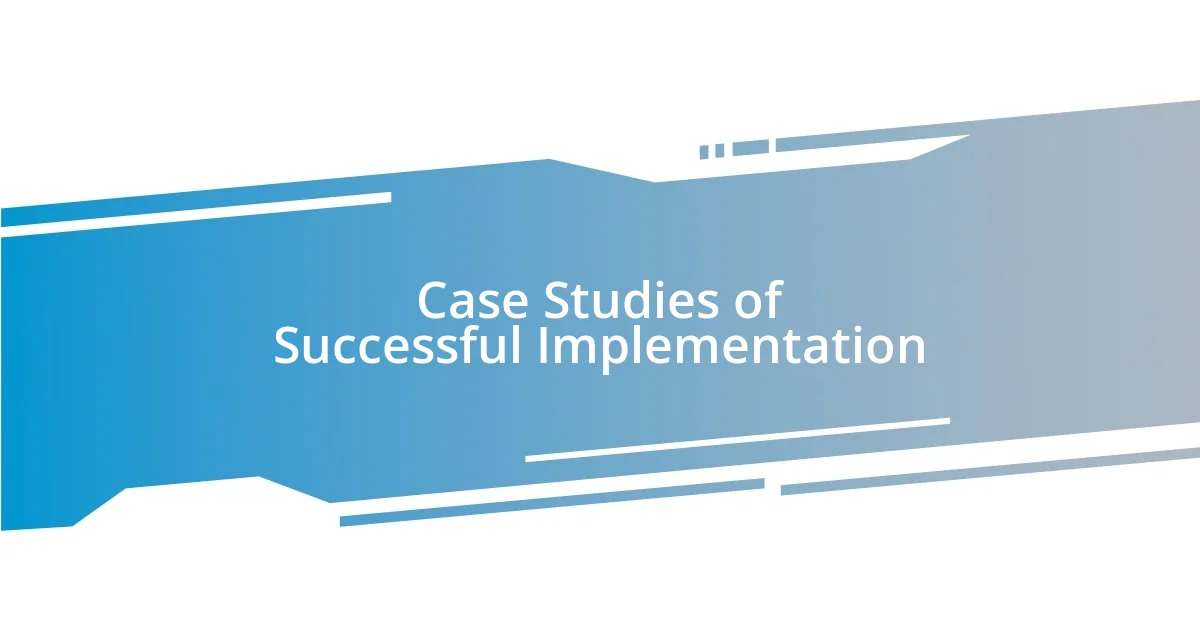 Case Studies of Successful Implementation